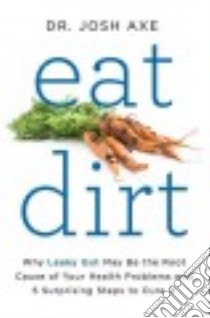 Eat Dirt libro in lingua di Axe Josh Dr.
