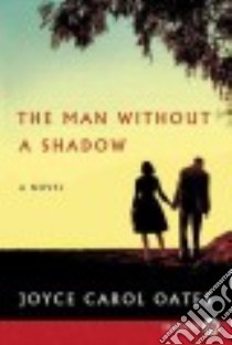 The Man Without a Shadow libro in lingua di Oates Joyce Carol