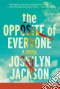 The Opposite of Everyone libro in lingua di Jackson Joshilyn