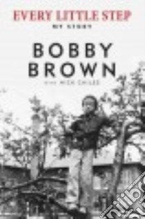 Every Little Step libro in lingua di Brown Bobby, Chiles Nick