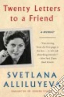 Twenty Letters to a Friend libro in lingua di Alliluyeva Svetlana, McMillan Priscilla Johnson (TRN)