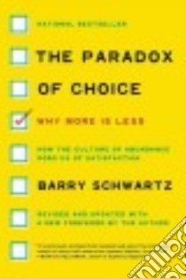 The Paradox of Choice libro in lingua di Schwartz Barry