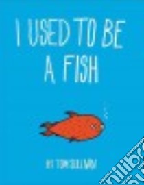 I Used to Be a Fish libro in lingua di Sullivan Tom