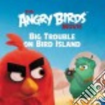 The Angry Birds movie: big trouble on bird island libro in lingua di Cerasi Chris