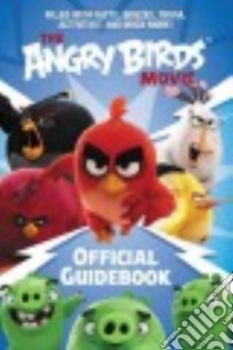 Angry Birds movie: official guidebook. Ediz. illustrata libro in lingua di Cerasi Chris