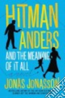 Hitman Anders and the Meaning of It All libro in lingua di Jonasson Jonas, Willson-Broyles Rachel (TRN)
