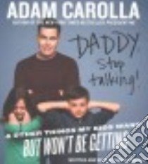 Daddy, Stop Talking! (CD Audiobook) libro in lingua di Carolla Adam