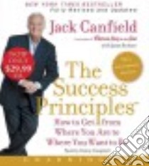 The Success Principles (CD Audiobook) libro in lingua di Canfield Jack, Switzer Janet (CON), Campbell Danny (NRT)