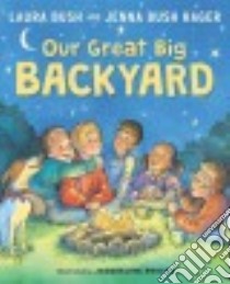 Our Great Big Backyard libro in lingua di Bush Laura, Hager Jenna Bush, Rogers Jacqueline (ILT)