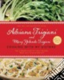 Cooking With My Sisters libro in lingua di Trigiani Adriana, Trigiani Mary Yolanda