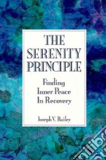 The Serenity Principle libro in lingua di Bailey Joseph V.