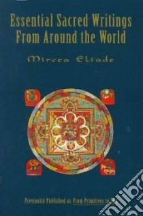 Essential Sacred Writings from Around the World libro in lingua di Eliade Mircea