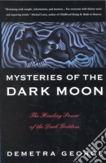 Mysteries of the Dark Moon libro in lingua di George Demetra
