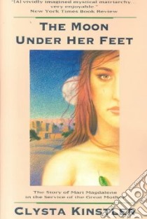 The Moon Under Her Feet libro in lingua di Kinstler Clysta