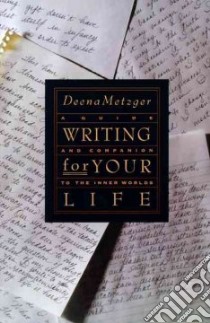 Writing for Your Life libro in lingua di Metzger Deena