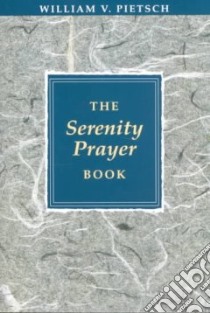 The Serenity Prayer Book libro in lingua di Pietsch William V.