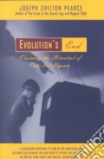 Evolution's End libro in lingua di Pearce Joseph Chilton