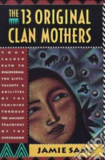 The 13 Original Clan Mothers libro in lingua di Sams Jamie