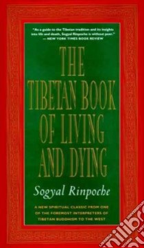 The Tibetan Book of Living and Dying libro in lingua di Sogyal, Rinpoche Sogyal, Gaffney Patrick, Harvey Andrew