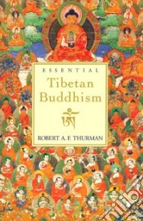 Essential Tibetan Buddhism libro in lingua di Thurman Robert A. F.