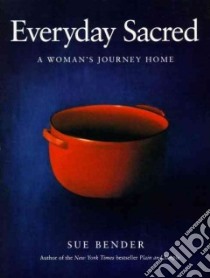 Everyday Sacred libro in lingua di Bender Sue