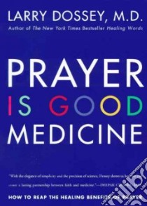Prayer Is Good Medicine libro in lingua di Dossey Larry