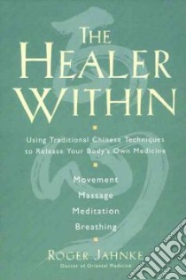 The Healer Within libro in lingua di Jahnke Roger