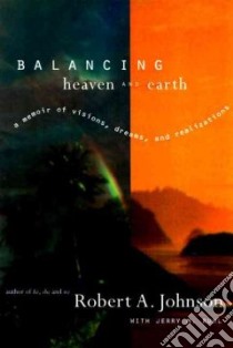 Balancing Heaven and Earth libro in lingua di Johnson Robert A., Ruhl Jerry M.