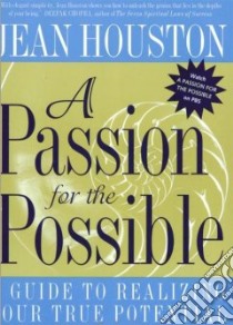 A Passion for the Possible libro in lingua di Houston Jean