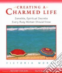 Creating a Charmed Life libro in lingua di Moran Victoria