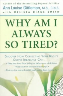 Why Am I Always So Tired? libro in lingua di Gittleman Ann Louise, Smith Melissa Diane