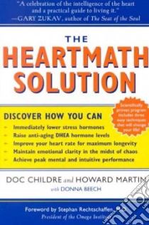 The Heartmath Solution libro in lingua di Childre Doc Lew, Martin Howard, Beech Donna, Institute of Heartmath (COR)