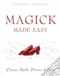 Magick Made Easy libro in lingua di Telesco Patricia
