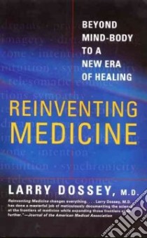 Reinventing Medicine libro in lingua di Dossey Larry