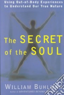 The Secret of the Soul libro in lingua di Buhlman William