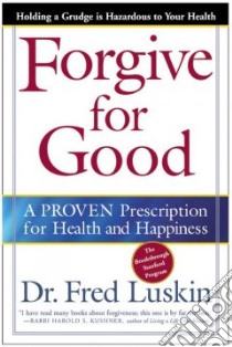 Forgive for Good libro in lingua di Luskin Fred