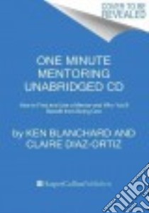 One Minute Mentoring (CD Audiobook) libro in lingua di Blanchard Ken, Diaz-Ortiz Claire, Woren Dan (NRT)