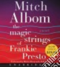 The Magic Strings of Frankie Presto (CD Audiobook) libro in lingua di Albom Mitch, Mcguinn Roger (NRT), Michaelson Ingrid (NRT), Pizzarelli John (NRT), Stanley Paul (NRT)