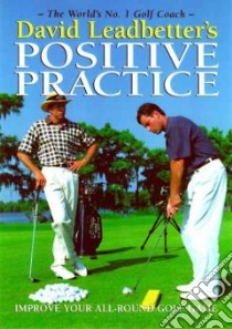Positive Practice libro in lingua di Leadbetter David, Simmons Richard, Cannon Dave (PHT), Smith Dave F. (ILT)