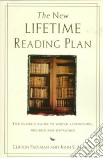The New Lifetime Reading Plan libro in lingua di Fadiman Clifton, Major John S.