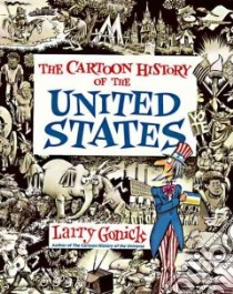 The Cartoon History of the United States libro in lingua di Gonick Larry