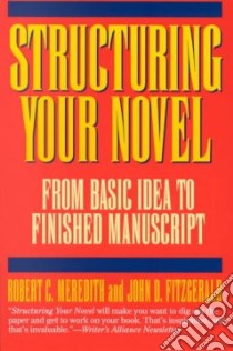Structuring Your Novel libro in lingua di Meredith Robert C., Fitzgerald John D.