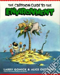 The Cartoon Guide to the Environment libro in lingua di Gonick Larry, Outwater Alice