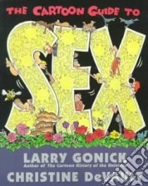 The Cartoon Guide to Sex libro in lingua di Gonick Larry, Devault Christine