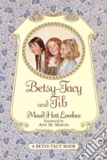 Betsy-Tacy and Tib libro in lingua di Lovelace Maud Hart, Lenski Lois (ILT), Lenski Lois