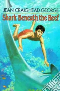 Shark Beneath the Reef libro in lingua di George Jean Craighead