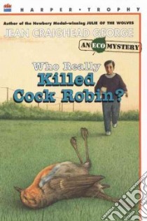 Who Really Killed Cock Robin? libro in lingua di George Jean Craighead
