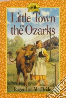Little Town in the Ozarks libro in lingua di MacBride Roger Lea, Gilleece David (ILT)