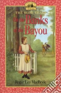 On the Banks of the Bayou libro in lingua di MacBride Roger Lea, Andreasen Dan, Andreasen Dan (ILT)