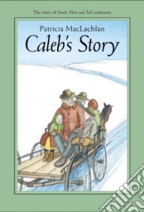 Caleb's Story libro in lingua di MacLachlan Patricia